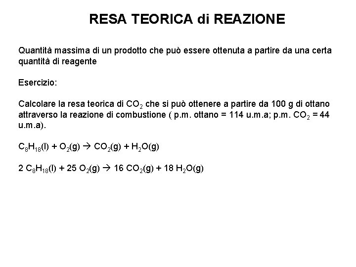 RESA TEORICA di REAZIONE Quantità massima di un prodotto che può essere ottenuta a