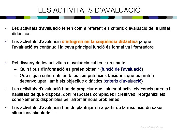 LES ACTIVITATS D’AVALUACIÓ • Les activitats d’avaluació tenen com a referent els criteris d’avaluació