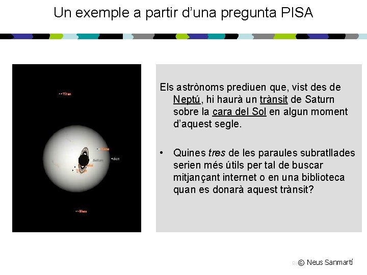 Un exemple a partir d’una pregunta PISA Els astrònoms prediuen que, vist des de