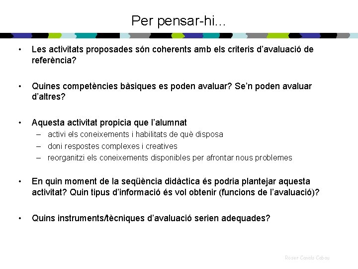 Per pensar-hi. . . • Les activitats proposades són coherents amb els criteris d’avaluació