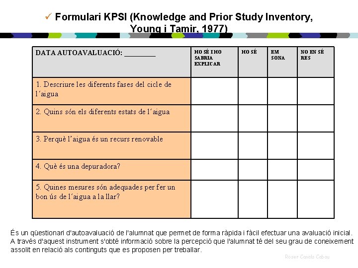 ü Formulari KPSI (Knowledge and Prior Study Inventory, Young i Tamir, 1977) DATA AUTOAVALUACIÓ: