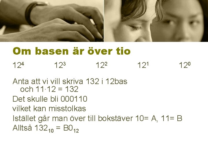 Om basen är över tio 124 123 122 121 120 Anta att vi vill