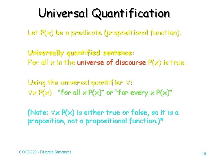 Universal Quantification Let P(x) be a predicate (propositional function). Universally quantified sentence: For all