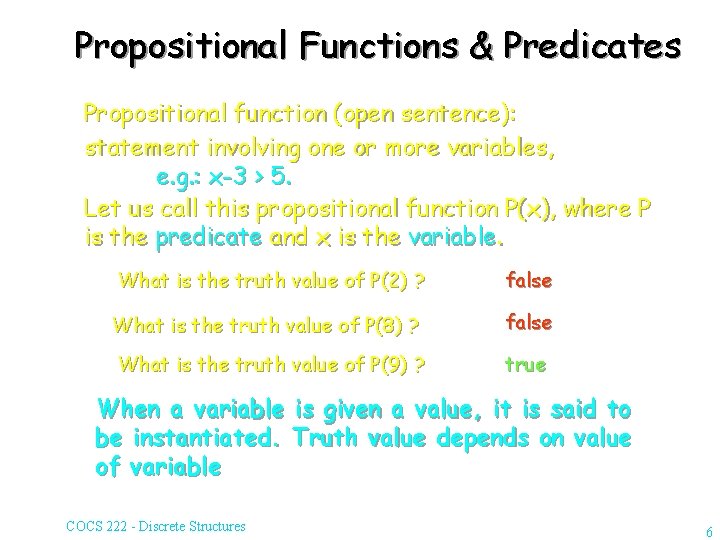 Propositional Functions & Predicates Propositional function (open sentence): statement involving one or more variables,