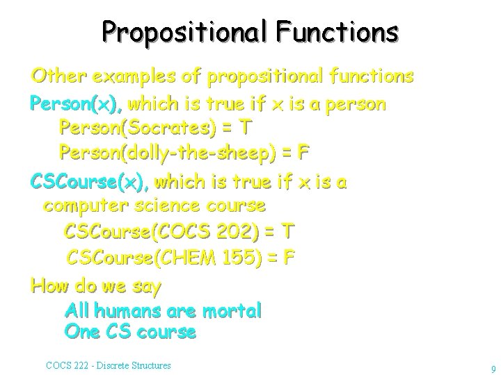 Propositional Functions Other examples of propositional functions Person(x), which is true if x is