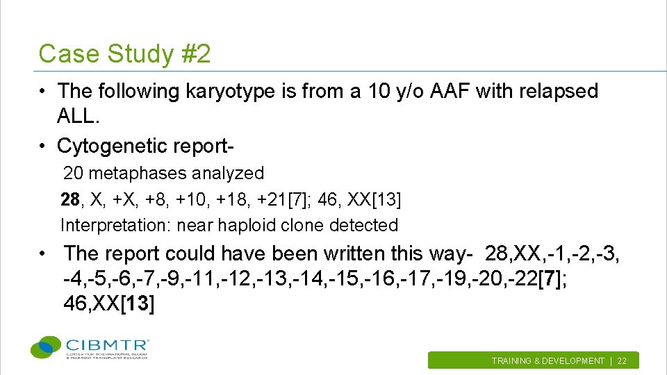Case Study #2 • The following karyotype is from a 10 y/o AAF with