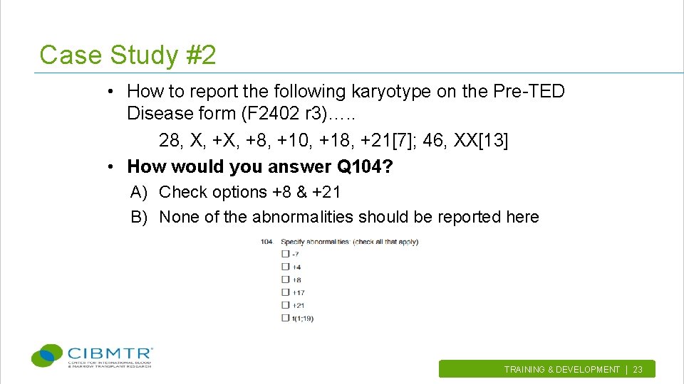 Case Study #2 • How to report the following karyotype on the Pre-TED Disease