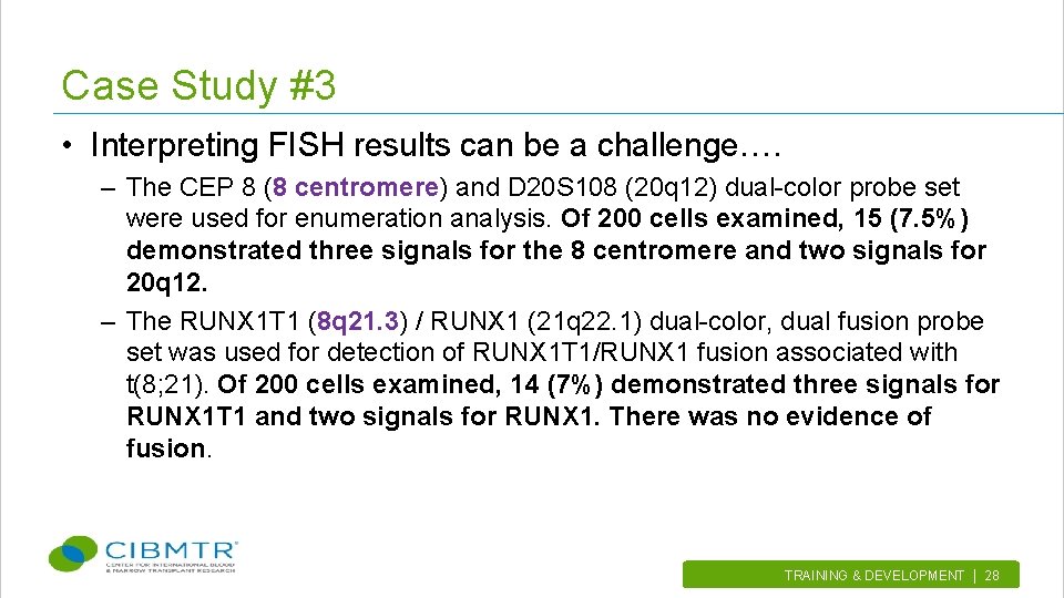 Case Study #3 • Interpreting FISH results can be a challenge…. – The CEP