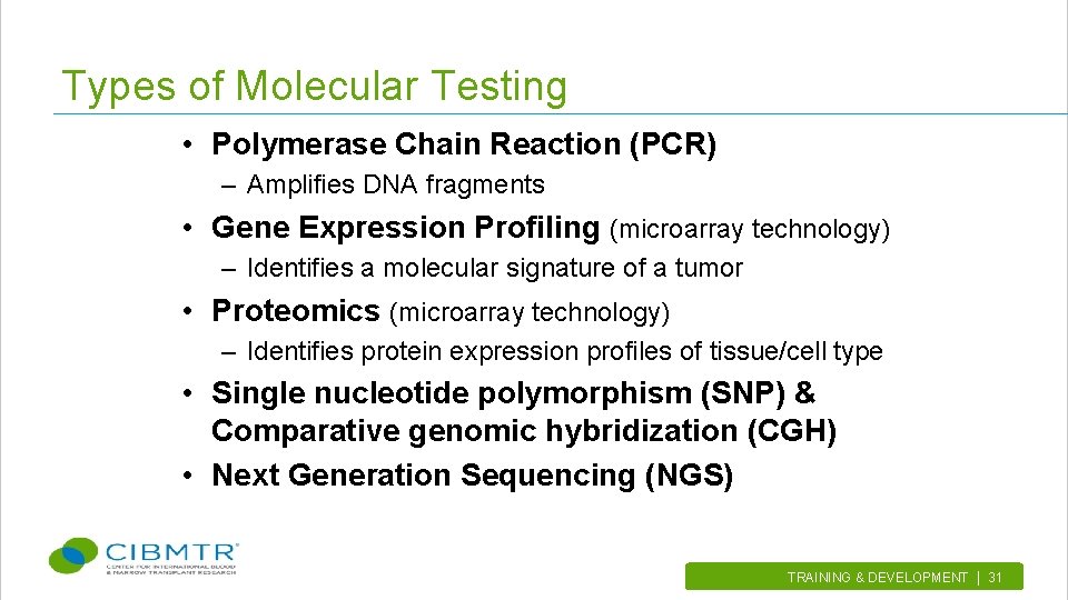 Types of Molecular Testing • Polymerase Chain Reaction (PCR) – Amplifies DNA fragments •