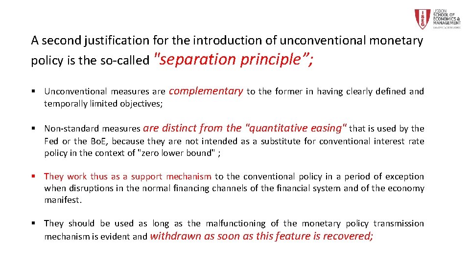 A second justification for the introduction of unconventional monetary policy is the so-called "separation
