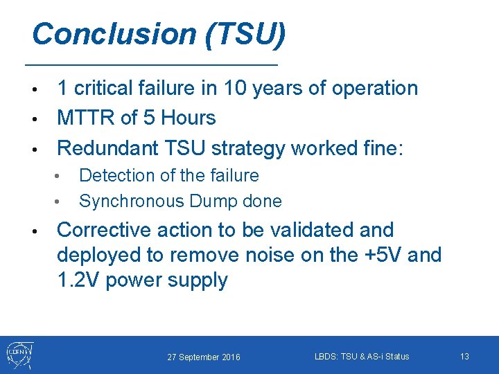 Conclusion (TSU) 1 critical failure in 10 years of operation • MTTR of 5