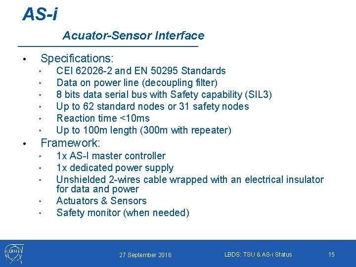AS-i Acuator-Sensor Interface • Specifications: • • CEI 62026 -2 and EN 50295 Standards