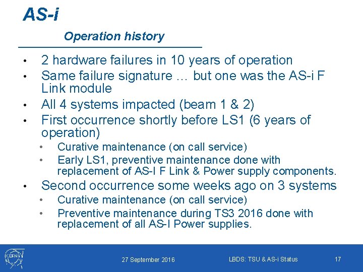 AS-i Operation history • • 2 hardware failures in 10 years of operation Same