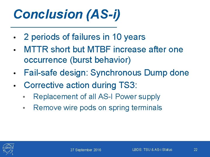 Conclusion (AS-i) 2 periods of failures in 10 years • MTTR short but MTBF