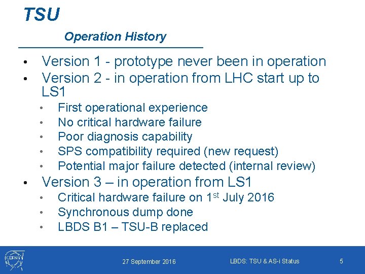 TSU Operation History • • Version 1 - prototype never been in operation Version