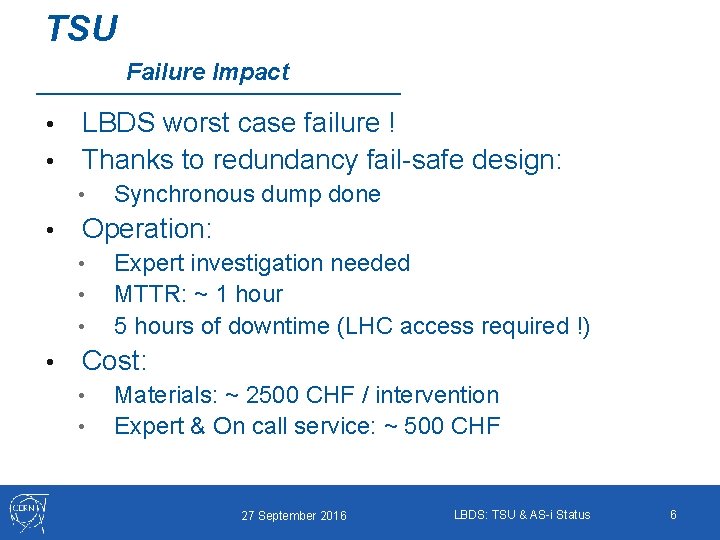 TSU Failure Impact LBDS worst case failure ! • Thanks to redundancy fail-safe design:
