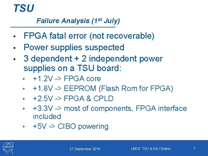 TSU Failure Analysis (1 st July) FPGA fatal error (not recoverable) • Power supplies