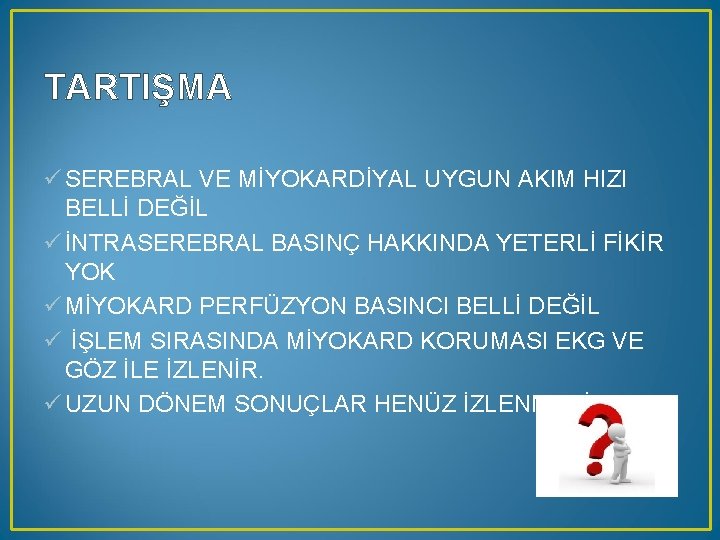 TARTIŞMA ü SEREBRAL VE MİYOKARDİYAL UYGUN AKIM HIZI BELLİ DEĞİL ü İNTRASEREBRAL BASINÇ HAKKINDA