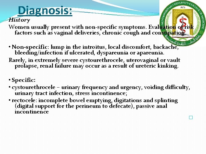 Diagnosis: History Women usually present with non-specific symptoms. Evaluation of risk factors such as