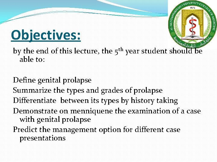 Objectives: by the end of this lecture, the 5 th year student should be