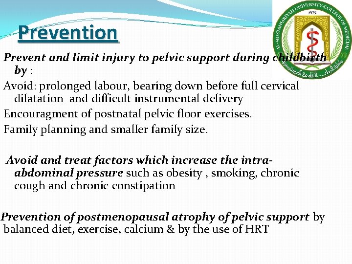 Prevention Prevent and limit injury to pelvic support during childbirth by : Avoid: prolonged