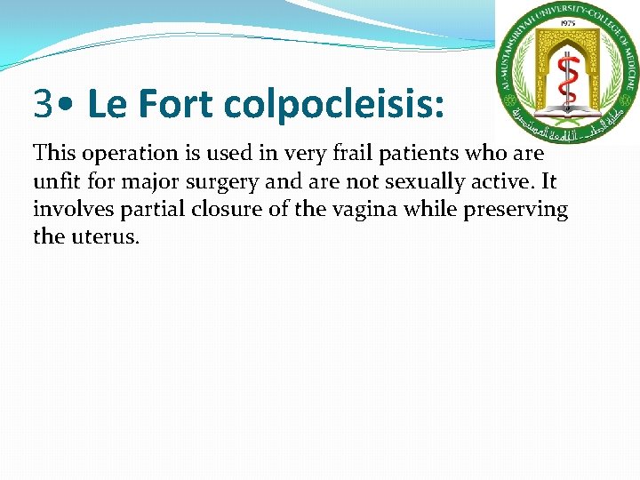 3 • Le Fort colpocleisis: This operation is used in very frail patients who