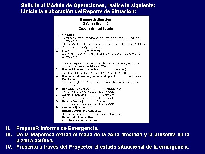 Solicite al Módulo de Operaciones, realice lo siguiente: I. Inicie la elaboración del Reporte