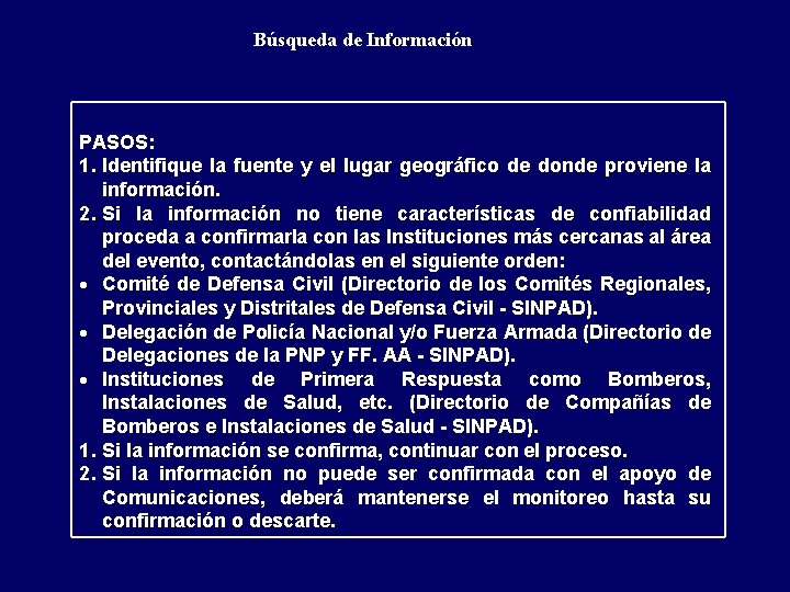 Búsqueda de Información PASOS: 1. Identifique la fuente y el lugar geográfico de donde