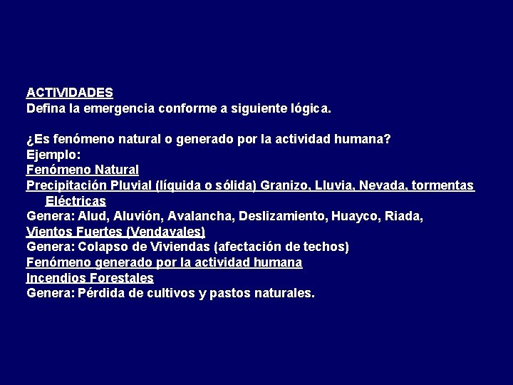 ACTIVIDADES Defina la emergencia conforme a siguiente lógica. ¿Es fenómeno natural o generado por