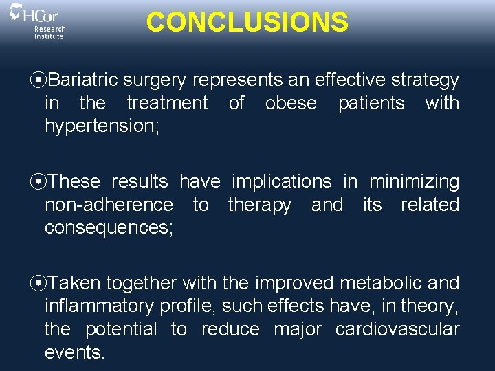 CONCLUSIONS ⦿Bariatric surgery represents an effective strategy in the treatment of obese patients with