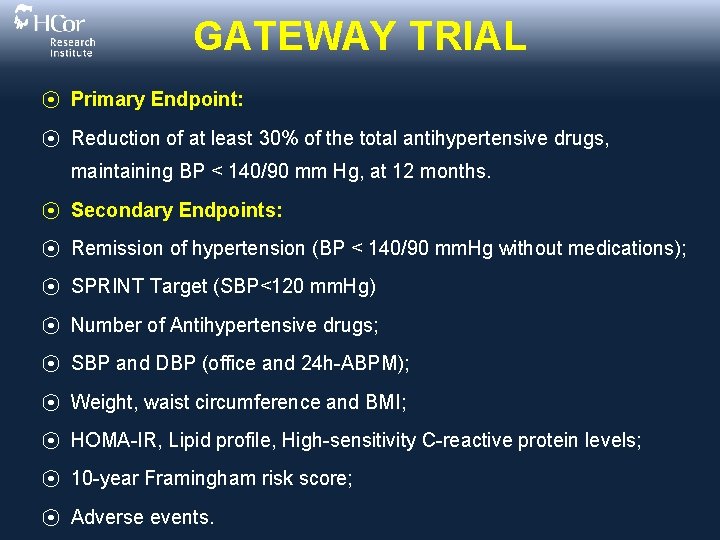 GATEWAY TRIAL ⦿ Primary Endpoint: ⦿ Reduction of at least 30% of the total