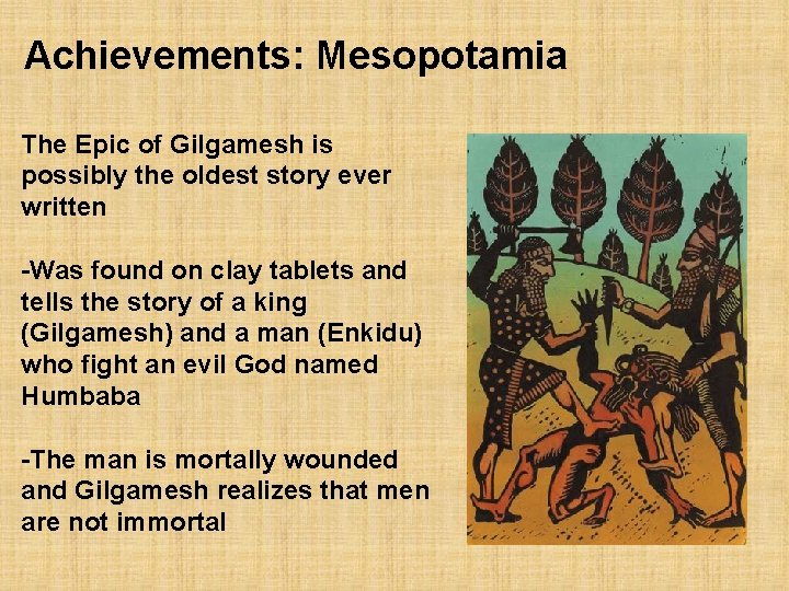 Achievements: Mesopotamia The Epic of Gilgamesh is possibly the oldest story ever written -Was
