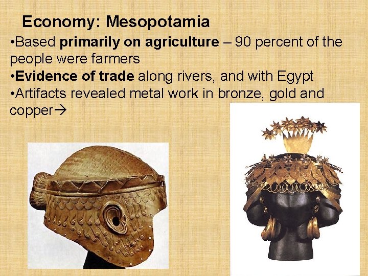 Economy: Mesopotamia • Based primarily on agriculture – 90 percent of the people were