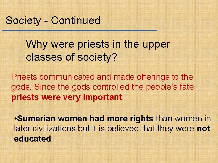 Society - Continued Why were priests in the upper classes of society? Priests communicated