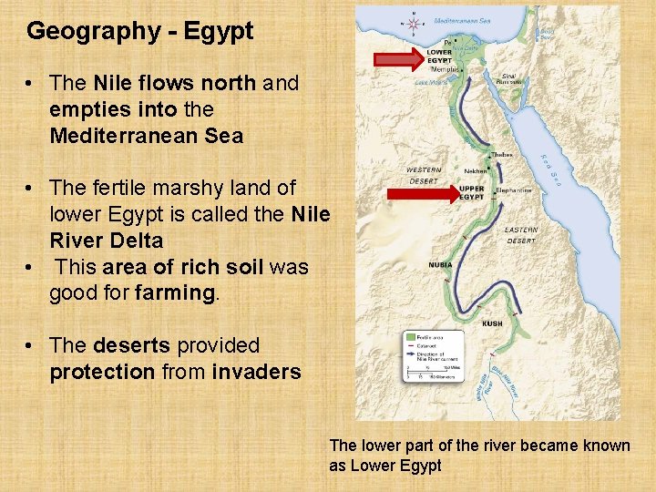 Geography - Egypt • The Nile flows north and empties into the Mediterranean Sea