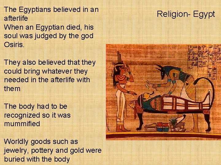 The Egyptians believed in an afterlife When an Egyptian died, his soul was judged