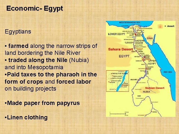 Economic- Egyptians • farmed along the narrow strips of land bordering the Nile River