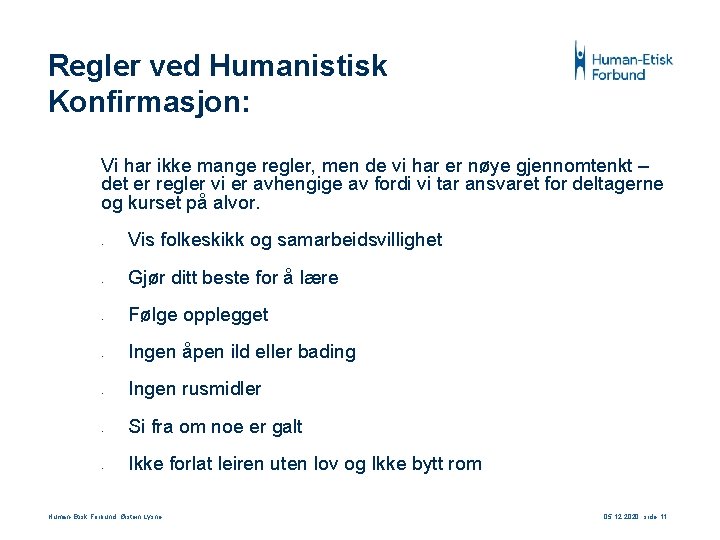 Regler ved Humanistisk Konfirmasjon: Vi har ikke mange regler, men de vi har er