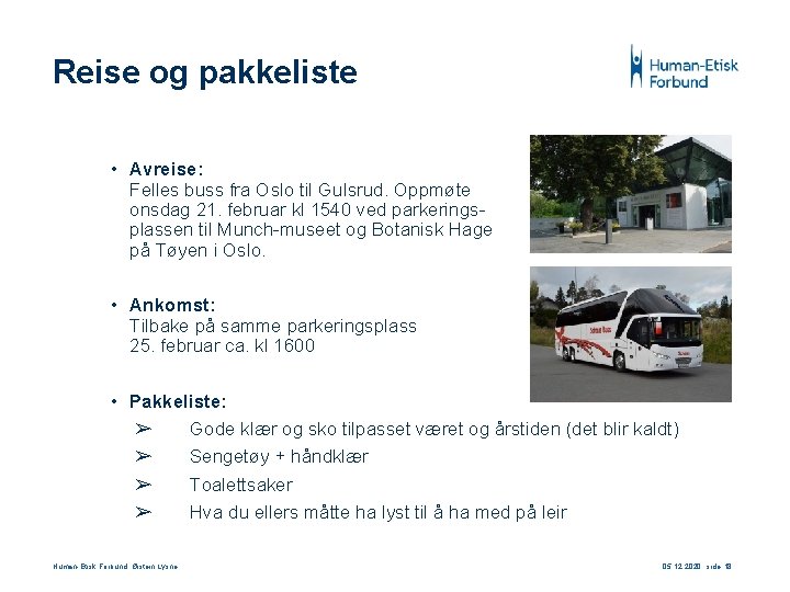 Reise og pakkeliste • Avreise: Felles buss fra Oslo til Gulsrud. Oppmøte onsdag 21.