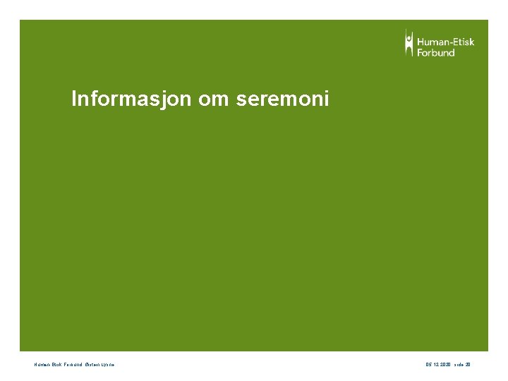 Informasjon om seremoni Human-Etisk Forbund, Øistein Lysne 05. 12. 2020 , side 20 