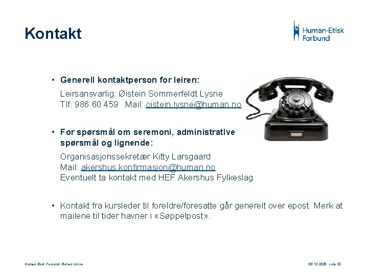 Kontakt • Generell kontaktperson for leiren: Leirsansvarlig: Øistein Sommerfeldt Lysne Tlf: 986 60 459