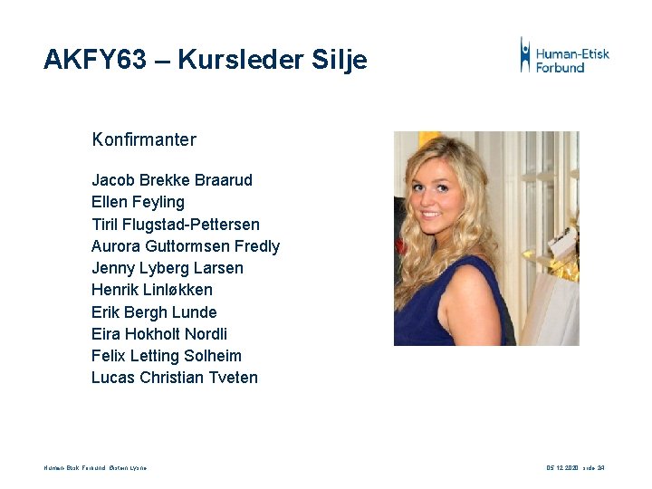 AKFY 63 – Kursleder Silje Konfirmanter Jacob Brekke Braarud Ellen Feyling Tiril Flugstad-Pettersen Aurora