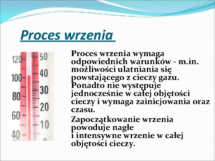 Proces wrzenia wymaga odpowiednich warunków - m. in. możliwości ulatniania się powstającego z cieczy