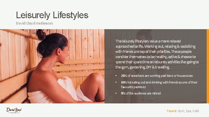 Leisurely Lifestyles David Lloyd Audiences The leisurely lifestylers value a more relaxed approached to