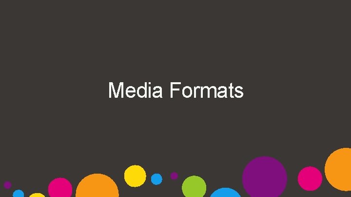 Media Formats 