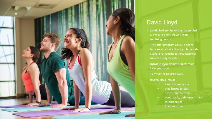 David Lloyd • David Lloyd are the UK’s No. 2 gym chain & one