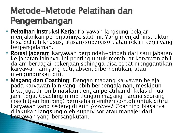 Metode-Metode Pelatihan dan Pengembangan Pelatihan Instruksi Kerja: Karyawan langsung belajar menjalankan pekerjaannya saat ini.