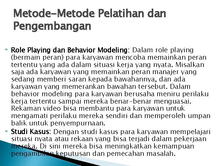 Metode-Metode Pelatihan dan Pengembangan Role Playing dan Behavior Modeling: Dalam role playing (bermain peran)