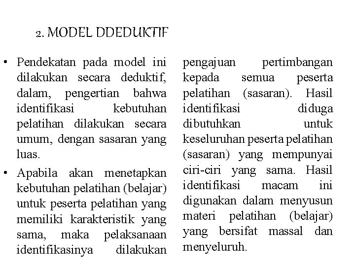 2. MODEL DDEDUKTIF • Pendekatan pada model ini dilakukan secara deduktif, dalam, pengertian bahwa