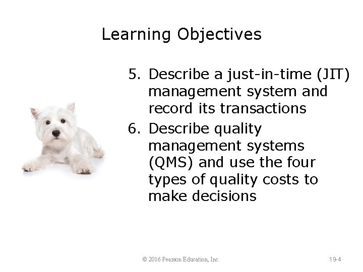 Learning Objectives 5. Describe a just-in-time (JIT) management system and record its transactions 6.